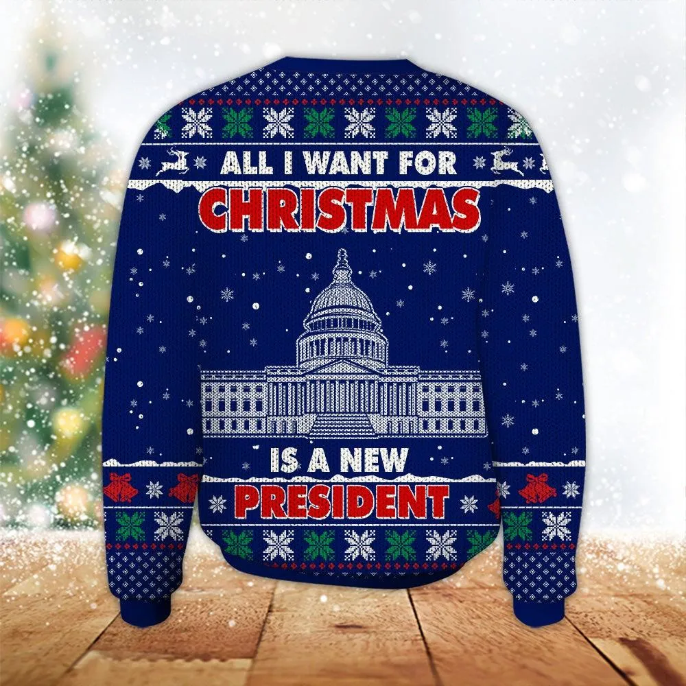 Christmas Wool Sweater All I Want For Christmas Is A New President Gift